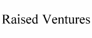 RAISED VENTURES