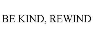 BE KIND, REWIND