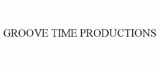 GROOVE TIME PRODUCTIONS