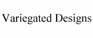 VARIEGATED DESIGNS