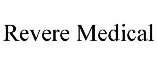 REVERE MEDICAL