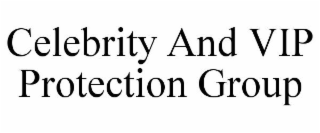 CELEBRITY AND VIP PROTECTION GROUP