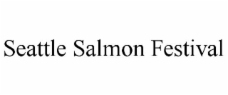 SEATTLE SALMON FESTIVAL