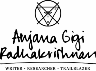 ANJANA GIGI RADHAKRISHNAN WRITER RESEARCHER TRAILBLAZER