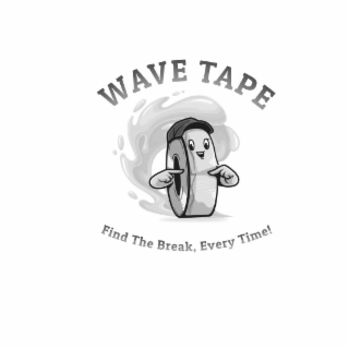 WAVE TAPE      FIND THE BREAK, EVERY TIME!