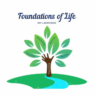 FOUNDATIONS OF LIFE INT'L MINISTRIES, REBUILDING, REJUVENATING, REPLENISHING, RESTORING, REVIVING