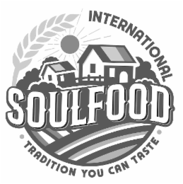 SOUL FOOD INTERNATIONAL TRADITION YOU CAN TASTE