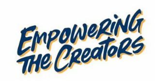 EMPOWERING THE CREATORS