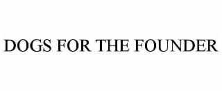 DOGS FOR THE FOUNDER