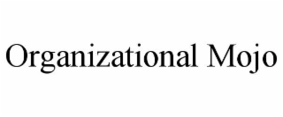 ORGANIZATIONAL MOJO