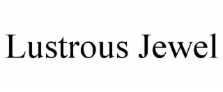LUSTROUS JEWEL