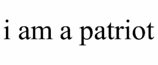 I AM A PATRIOT