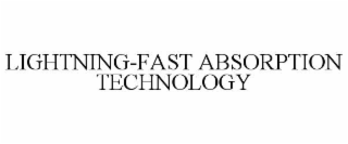 LIGHTNING-FAST ABSORPTION TECHNOLOGY