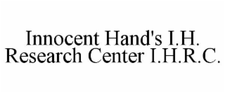 INNOCENT HAND'S I.H. RESEARCH CENTER I.H.R.C.