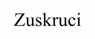 ZUSKRUCI