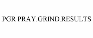 PGR PRAY.GRIND.RESULTS