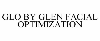 GLO BY GLEN FACIAL OPTIMIZATION