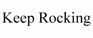 KEEP ROCKING