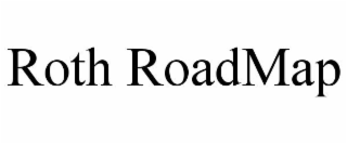 ROTH ROADMAP