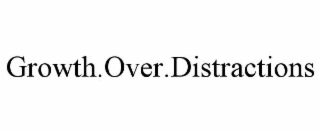 GROWTH.OVER.DISTRACTIONS