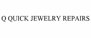 Q QUICK JEWELRY REPAIRS