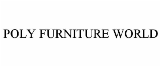 POLY FURNITURE WORLD