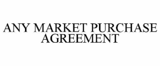 ANY MARKET PURCHASE AGREEMENT