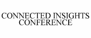 CONNECTED INSIGHTS CONFERENCE