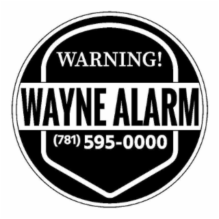 WARNING! WAYNE ALARM (781) 595-0000