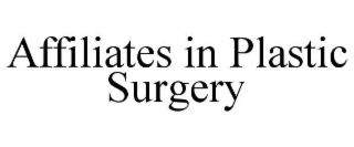 AFFILIATES IN PLASTIC SURGERY