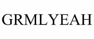 GRMLYEAH