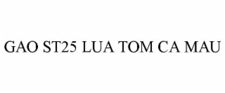 GAO ST25 LUA TOM CA MAU