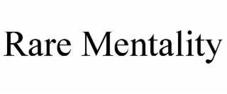 RARE MENTALITY