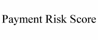 PAYMENT RISK SCORE