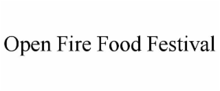 OPEN FIRE FOOD FESTIVAL