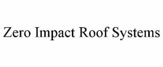 ZERO IMPACT ROOF SYSTEMS