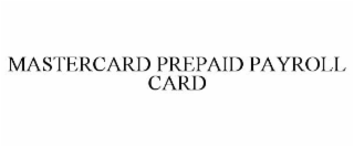 MASTERCARD PREPAID PAYROLL CARD