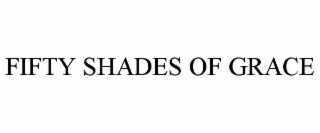 FIFTY SHADES OF GRACE