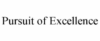 PURSUIT OF EXCELLENCE