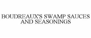 BOUDREAUX'S SWAMP SAUCES AND SEASONINGS