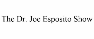 THE DR. JOE ESPOSITO SHOW