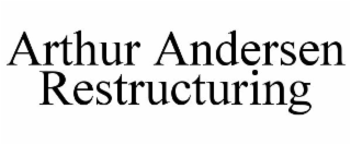 ARTHUR ANDERSEN RESTRUCTURING