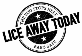 LICE AWAY TODAY THE BUG STOPS HERE BABY SAFE