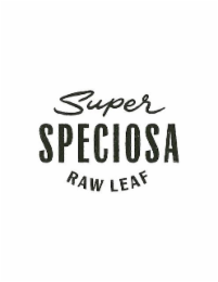 SUPER SPECIOSA RAW LEAF