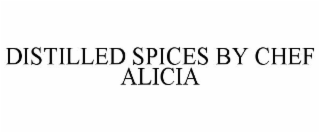 DISTILLED SPICES BY CHEF ALICIA