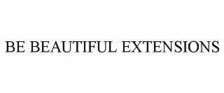 BE BEAUTIFUL EXTENSIONS