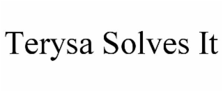 TERYSA SOLVES IT