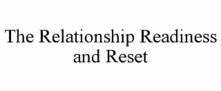 THE RELATIONSHIP READINESS AND RESET