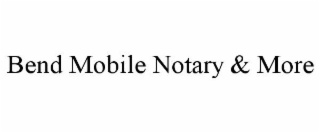 BEND MOBILE NOTARY & MORE