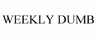 WEEKLY DUMB